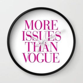 More Issues than Vogue Wall clock (Color: White)